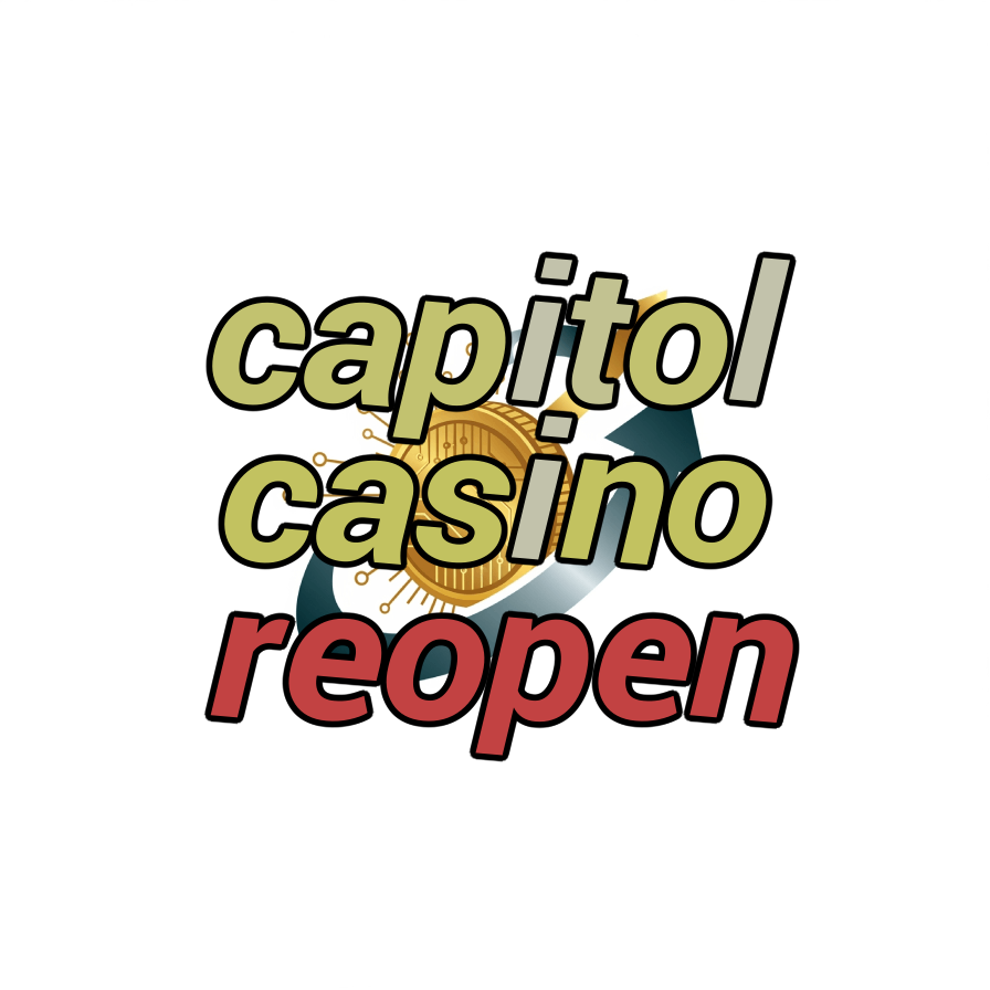 capitol casino reopen